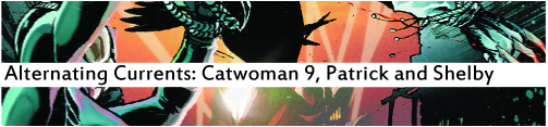 Alternating Currents: Catwoman 9, Patrick and Shelby
