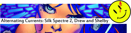 Alternating Currents: Silk Spectre 2, Drew and Shelby-B4W