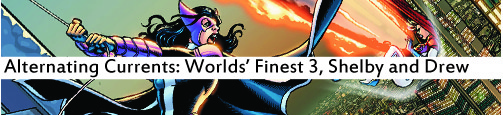 Alternating Currents: Worlds' Finest 3, Shelby and Drew