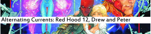 Alternating Currents: Red Hood 12, Drew and Peter
