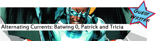 Alternating Currents: Batwing 0, Patrick and Tricia