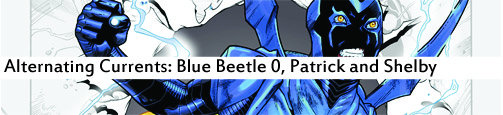 Alternating Currents: Blue Beetle 0, Patrick and Shelby