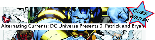 Alternating Currents: DC Universe Presents 0, Patrick and Bryan Alternating Currents: DC Universe Presents 0, Patrick and Bryan