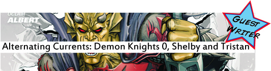 Alternating Currents: Demon Knights 0, Shelby and Tristan
