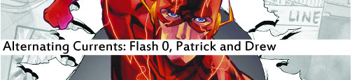 Alternating Currents: The Flash 0, Patrick and Drew