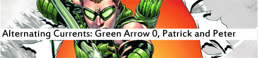 Alternating Currents: Green Arrow 0, Patrick and Peter
