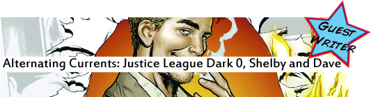 Alternating Currents: Justice League Dark 0, Shelby and Dave Alternating Currents: Justice League Dark 0, Shelby and Dave