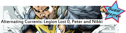 Alternating Currents: Legion Lost 0, Peter and Nikki