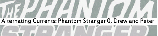Alternating Currents: Phantom Stranger 0, Drew and Peter Alternating Currents: Phantom Stranger 0, Drew and Peter