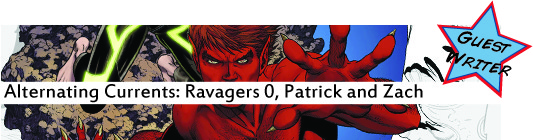 Alternating Currents: Ravagers 0, Patrick and Zach