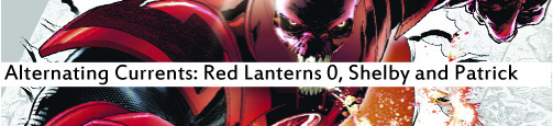Alternating Currents: Red Lantern 0, Shelby and Patrick