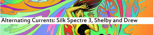 Alternating Currents: Silk Spectre 3, Shelby and Drew