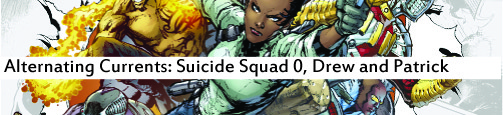 Alternating Currents: Suicide Squad 0, Drew and Patrick Alternating Currents: Suicide Squad 0, Drew and Patrick