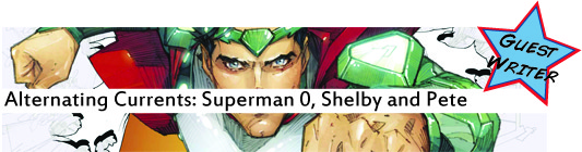 Alternating Currents: Superman 0, Shelby and Pete