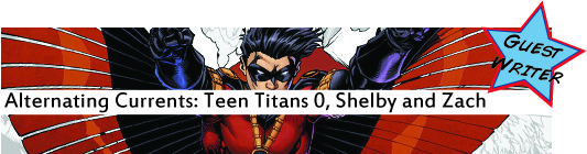 Alternating Currents: Teen Titans 0, Shelby and Zach
