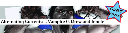 Alternating Currents: I, Vampire 0, Drew and Jennie