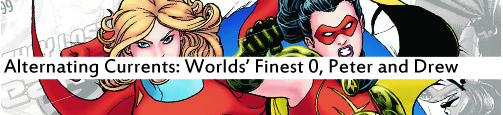 Alternating Currents: Worlds' Finest 0, Peter and Drew
