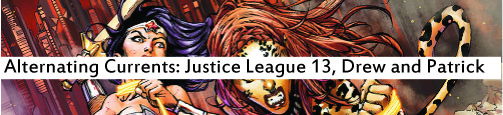 Alternating Currents: Justice League 13, Drew and Patrick