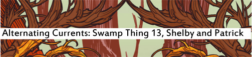 Alternating Currents: Swamp Thing 13, Shelby and Patrick