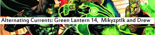 Alternating Currents: Green Lantern 14, Mikyzptlk and Drew