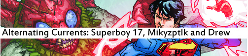 Alternating Currents: Superboy 17, Mikyzptlk and Drew