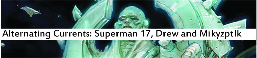 Alternating Currents: Superman 17, Drew and Mikyzptlk