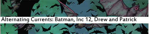 Alternating Currents: Batman Incorporated 12, Drew and Patrick