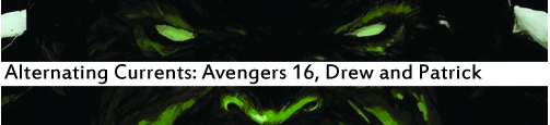 Alternating Currents: Avengers 16, Drew and Patrick