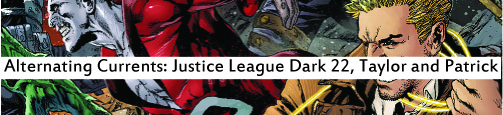 Alternating Currents: Justice League Dark 22, Taylor and Patrick