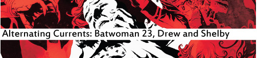 Alternating Currents: Batwoman 23, Drew and Shelby