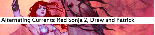 Alternating Currents: Red Sonja 2, Drew and Patrick