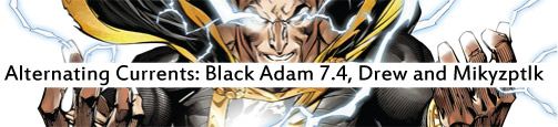 Alternating Currents: Justice League of America 7.4: Black Adam, Drew and Mikyzptlk