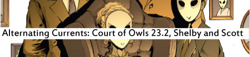 Alternating Currents: Batman and Robin 23.2: The Court of Owls, Shelby and Scott