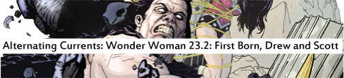Alternating Currents: Wonder Woman 23.2: First Born, Drew and Scott Alternating Currents: Wonder Woman 23.2: First Born, Drew and Scott