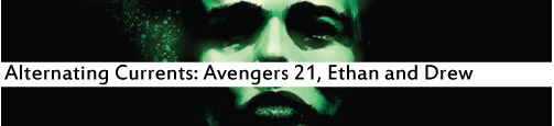 Alternating Currents: Avengers 21, Ethan and Drew