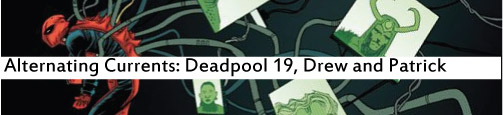 Alternating Currents: Deadpool 19, Drew and Patrick