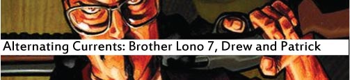 Alternating Currents: Brother Lono 7, Drew and Patrick