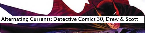 Alternating Currents, Detective Comics 30, Drew and Scott