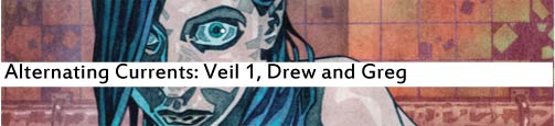 Alternating Currents: Veil 1, Drew and Greg