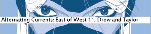Alternating Currents: East of West 11, Drew and Taylor