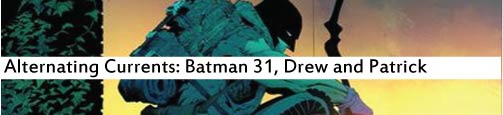 Alternating Currents: Batman 31, Drew and Patrick