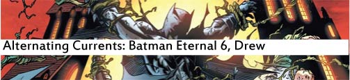 Alternating Currents: Batman Eternal 6, Drew