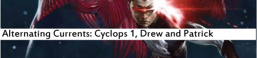 Alternating Currents: Cyclops 1, Drew and Patrick