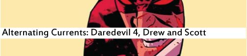 Alternating Currents: Daredevil 4, Drew and Scott