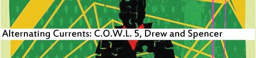 Alternating Currents: C.O.W.L. 5, Drew and Spencer