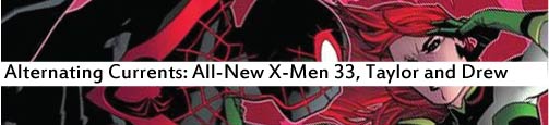 Alternating Currents: All-New X-Men 33, Taylor and Drew