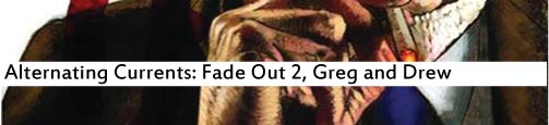 Alternating Currents: The Fade Out 2, Greg and Drew