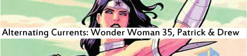 Alternating Currents: Wonder Woman 35, Patrick and Drew