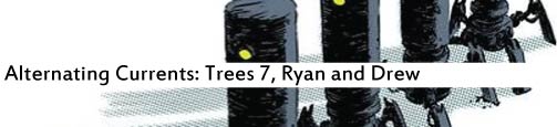 Alternating Currents: Trees 7, Ryan and Drew