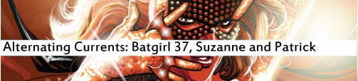 Alternating Currents: Batgirl 37, Suzanne and Patrick